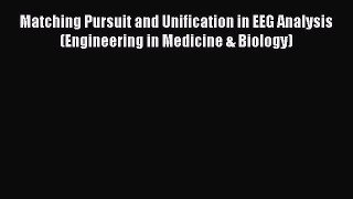 Read Matching Pursuit and Unification in EEG Analysis (Engineering in Medicine & Biology) Ebook