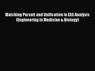 Read Matching Pursuit and Unification in EEG Analysis (Engineering in Medicine & Biology) Ebook