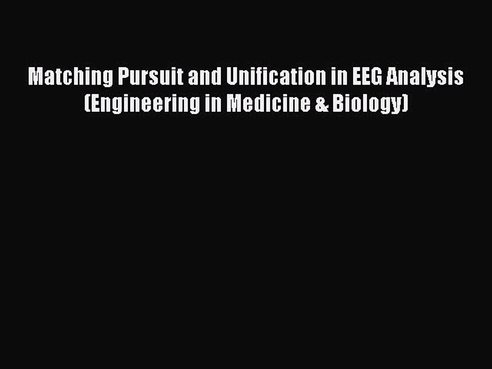 Read Matching Pursuit and Unification in EEG Analysis (Engineering in Medicine & Biology) Ebook