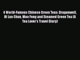Read Books 4 World-Famous Chinese Green Teas: Dragonwell Bi Luo Chun Mao Feng and Steamed Green