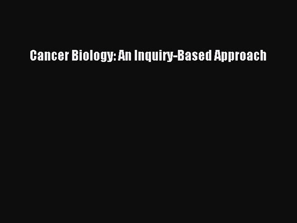 Read Cancer Biology: An Inquiry-Based Approach Ebook Free