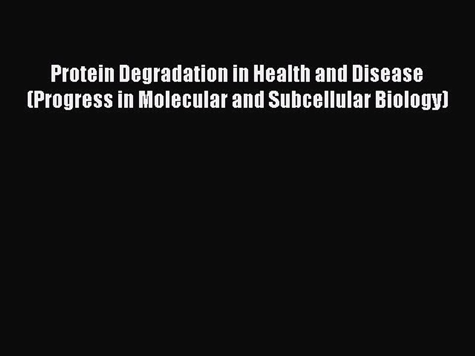Read Protein Degradation in Health and Disease (Progress in Molecular and Subcellular Biology)