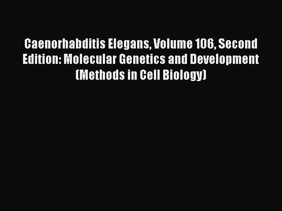 Read Caenorhabditis Elegans Volume 106 Second Edition: Molecular Genetics and Development (Methods