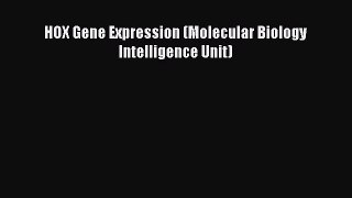 Read HOX Gene Expression (Molecular Biology Intelligence Unit) Ebook Online