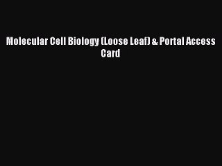 Read Molecular Cell Biology (Loose Leaf) & Portal Access Card PDF Online