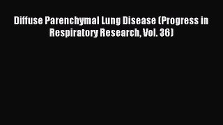 Read Diffuse Parenchymal Lung Disease (Progress in Respiratory Research Vol. 36) PDF Online