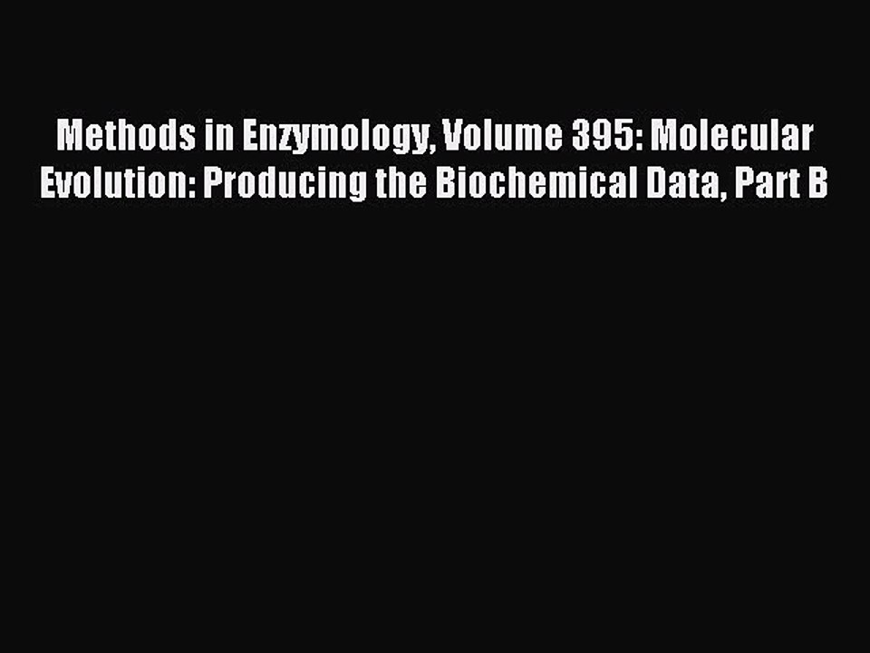 Download Methods in Enzymology Volume 395: Molecular Evolution: Producing the Biochemical Data