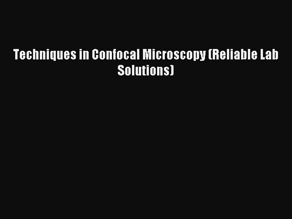 Read Techniques in Confocal Microscopy (Reliable Lab Solutions) Ebook Free