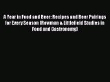 Read Books A Year in Food and Beer: Recipes and Beer Pairings for Every Season (Rowman & Littlefield