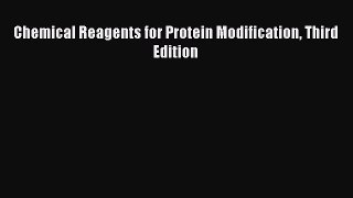 Download Chemical Reagents for Protein Modification Third Edition PDF Free