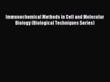 Read Immunochemical Methods in Cell and Molecular Biology (Biological Techniques Series) Ebook