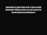[PDF] Investing in Land: How to Be a Successful Developer (Wiley series on real estate for