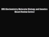 Read Book BRS Biochemistry Molecular Biology and Genetics (Board Review Series) E-Book Free