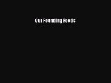 Read Books Our Founding Foods ebook textbooks