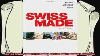 there is  Swiss Made The Untold Story Behind Switzerlands Success