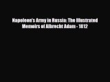 Read Books Napoleon's Army in Russia: The Illustrated Memoirs of Albrecht Adam - 1812 PDF Online