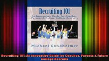 READ book  Recruiting 101 An Innovative Guide for Coaches Parents  Future College Recruits Full Ebook Online Free