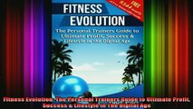 DOWNLOAD FREE Ebooks  Fitness Evolution The Personal Trainers Guide to Ultimate Profit Success  Lifestyle in Full Ebook Online Free