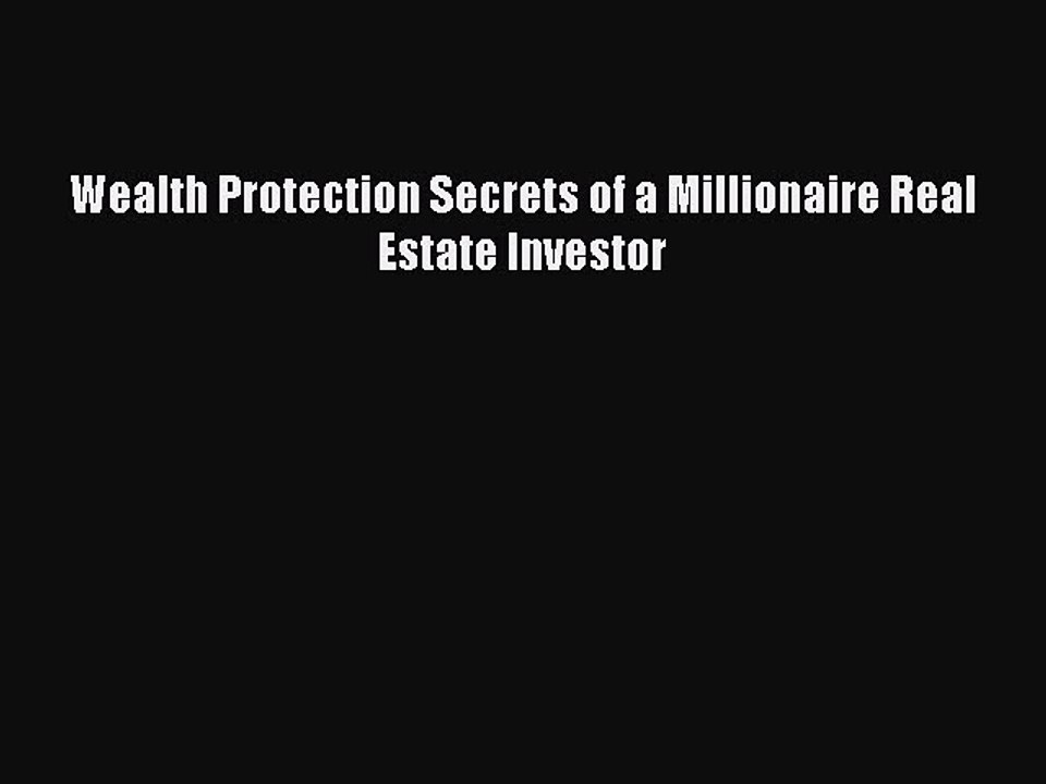 [PDF] Wealth Protection Secrets of a Millionaire Real Estate Investor Read Full Ebook