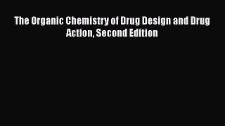 Read Book The Organic Chemistry of Drug Design and Drug Action Second Edition E-Book Free