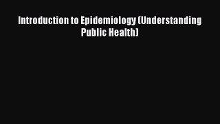 Read Book Introduction to Epidemiology (Understanding Public Health) ebook textbooks