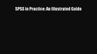 Read Book SPSS in Practice: An Illustrated Guide E-Book Free