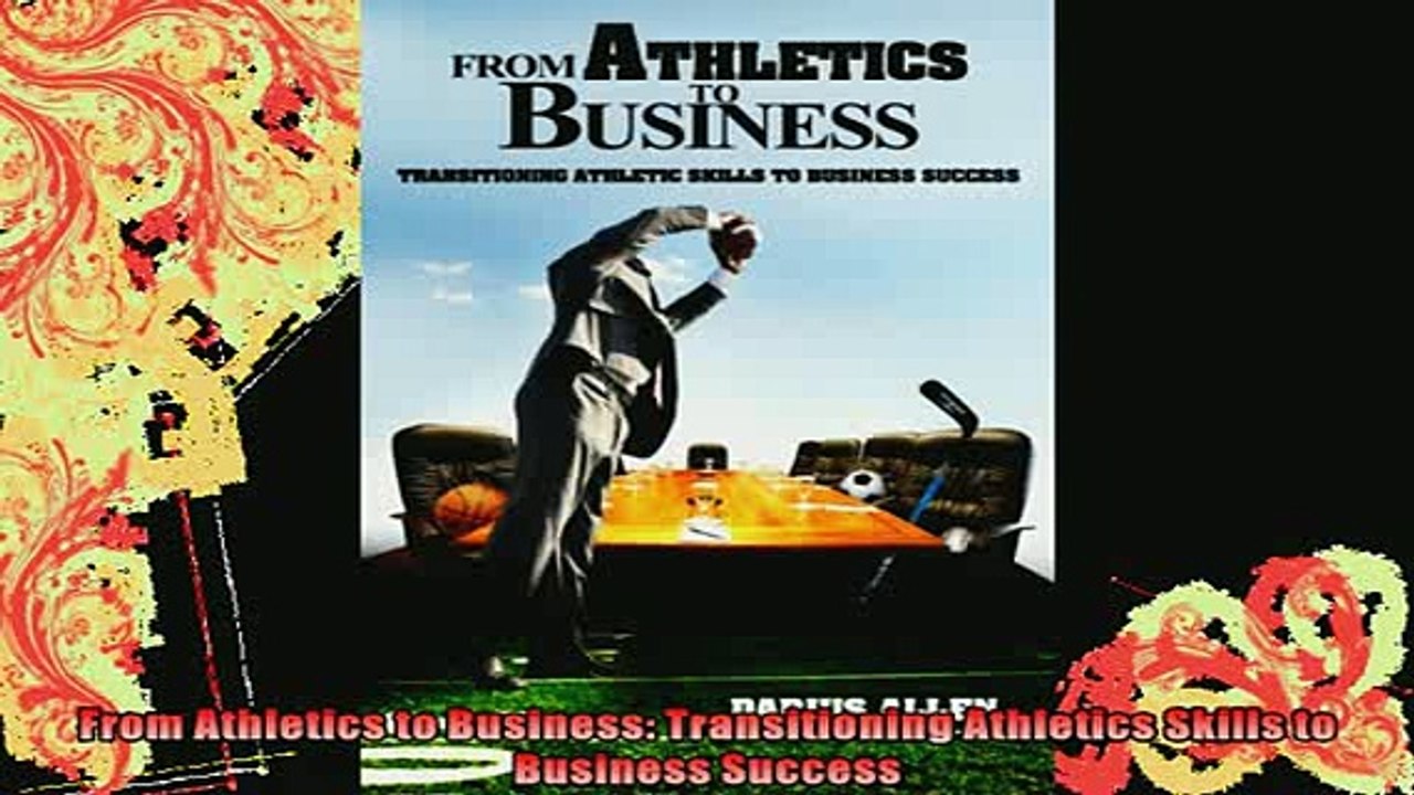 DOWNLOAD FREE Ebooks  From Athletics to Business Transitioning Athletics Skills to Business Success Full EBook