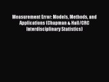 Read Book Measurement Error: Models Methods and Applications (Chapman & Hall/CRC Interdisciplinary