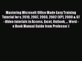 [PDF] Mastering Microsoft Office Made Easy Training Tutorial for v. 2010 2007 2003 2002 (XP)