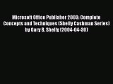 [PDF] Microsoft Office Publisher 2003: Complete Concepts and Techniques (Shelly Cashman Series)