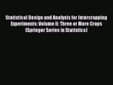 Read Book Statistical Design and Analysis for Intercropping Experiments: Volume II: Three or
