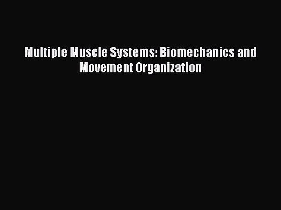 Read Multiple Muscle Systems: Biomechanics and Movement Organization Ebook Free