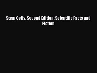 Read Stem Cells Second Edition: Scientific Facts and Fiction Ebook Free