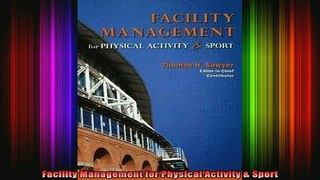 READ book  Facility Management for Physical Activity  Sport Full Free