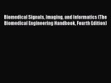 Read Biomedical Signals Imaging and Informatics (The Biomedical Engineering Handbook Fourth