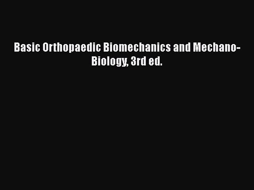 Download Basic Orthopaedic Biomechanics and Mechano-Biology 3rd ed. Ebook Online