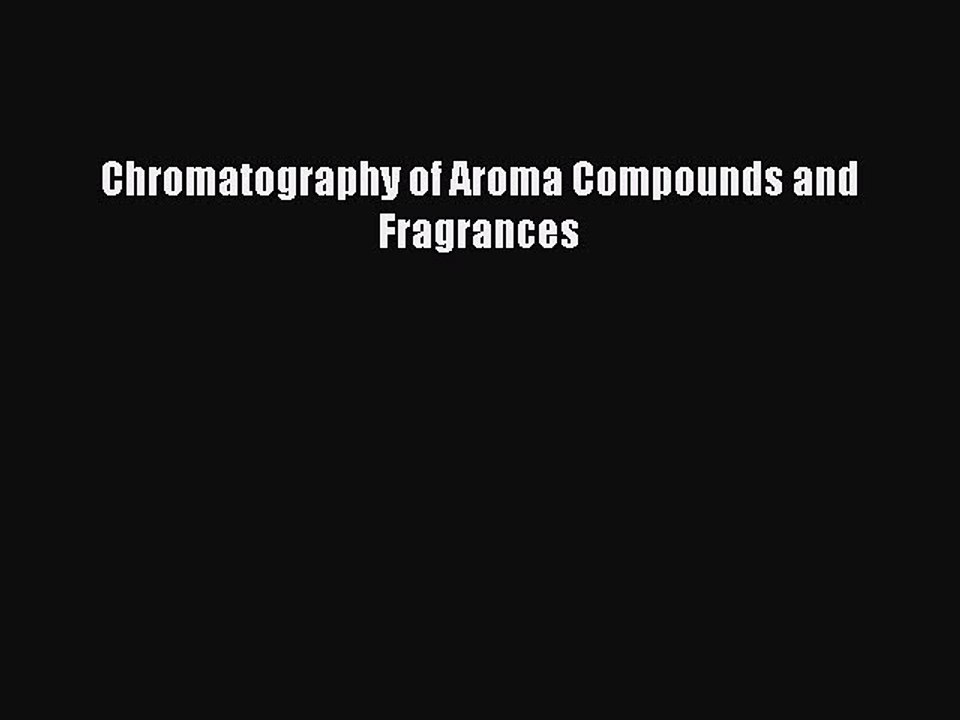 Read Chromatography of Aroma Compounds and Fragrances Ebook Free
