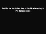 [PDF] Real Estate Goldmine: How to Get Rich Investing in Pre-Foreclosures Download Full Ebook