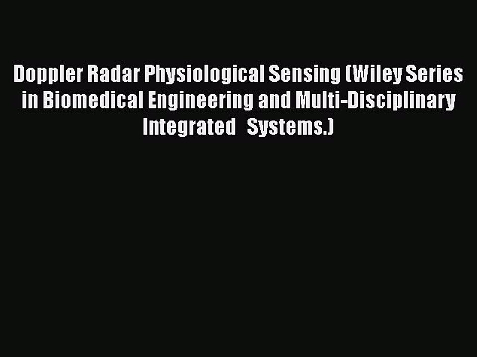 Read Doppler Radar Physiological Sensing (Wiley Series in Biomedical Engineering and Multi-Disciplinary