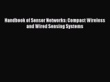 Download Handbook of Sensor Networks: Compact Wireless and Wired Sensing Systems Ebook Online