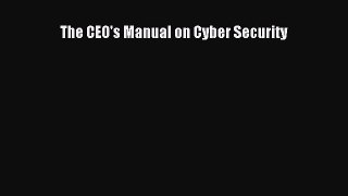 PDF The CEO's Manual on Cyber Security  Read Online