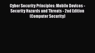 PDF Cyber Security Principles: Mobile Devices - Security Hazards and Threats - 2nd Edition
