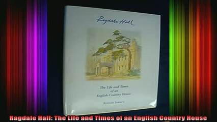 READ book  Ragdale Hall The Life and Times of an English Country House Full EBook