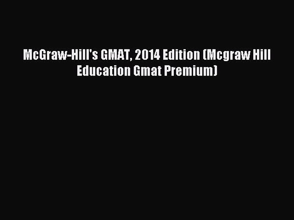[PDF] McGraw-Hill's GMAT 2014 Edition (Mcgraw Hill Education Gmat Premium) Read Full Ebook