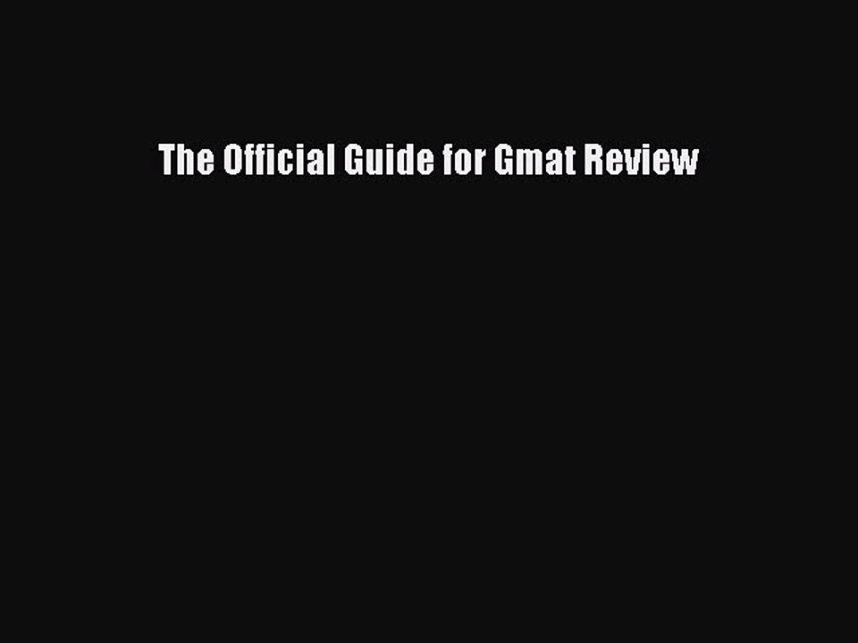 [PDF] The Official Guide for Gmat Review Read Full Ebook