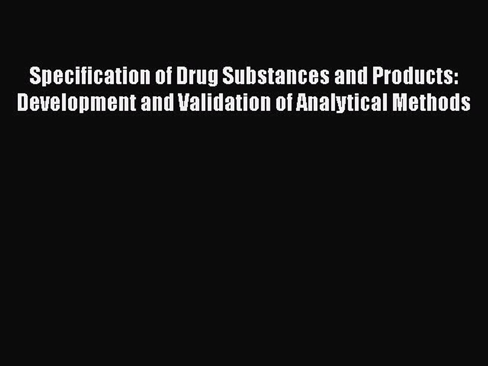 Read Specification of Drug Substances and Products: Development and Validation of Analytical