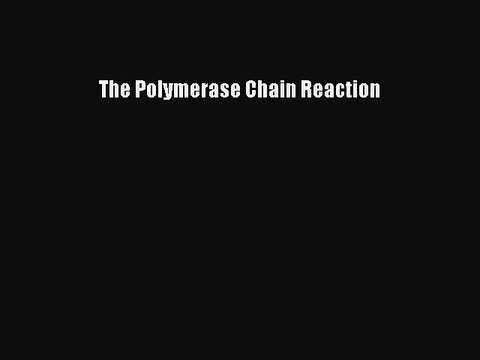 Download The Polymerase Chain Reaction Ebook Online