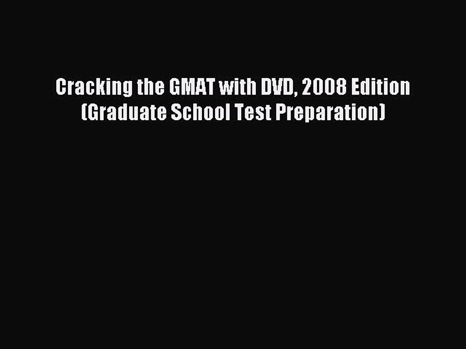 [PDF] Cracking the GMAT with DVD 2008 Edition (Graduate School Test Preparation) Read Full