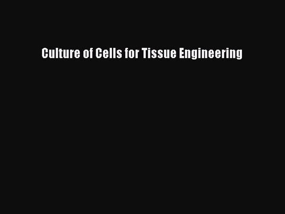 Read Culture of Cells for Tissue Engineering PDF Online