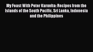 Read Books My Feast With Peter Kuruvita: Recipes from the Islands of the South Pacific Sri